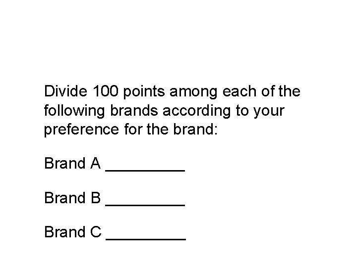 Divide 100 points among each of the following brands according to your preference for