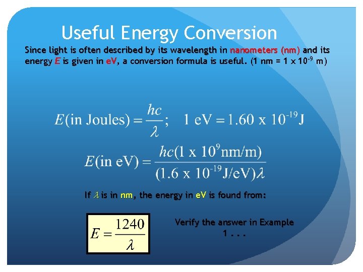 Useful Energy Conversion Since light is often described by its wavelength in nanometers (nm)