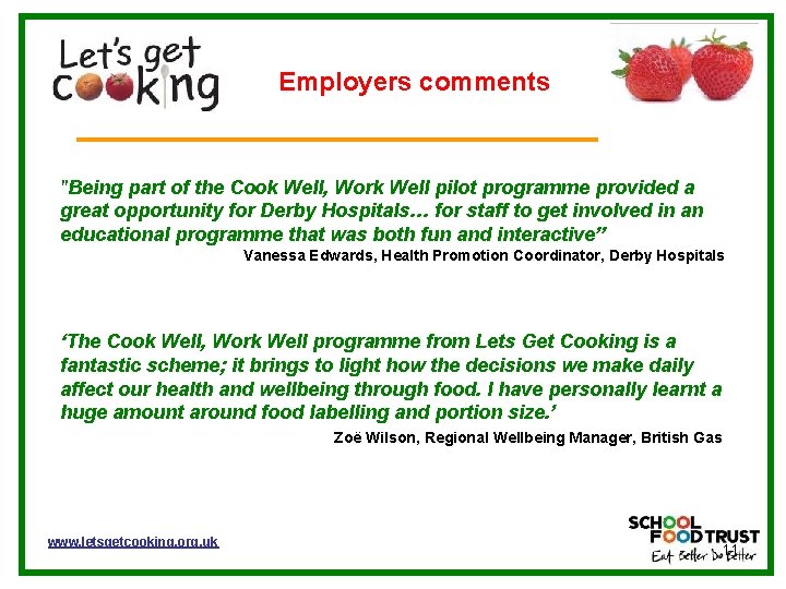 Employers comments "Being part of the Cook Well, Work Well pilot programme provided a