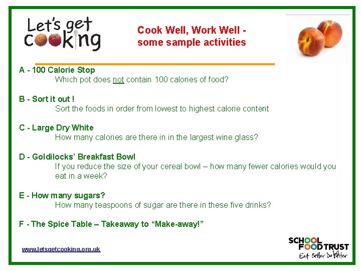 Cook Well, Work Well some sample activities A - 100 Calorie Stop Which pot