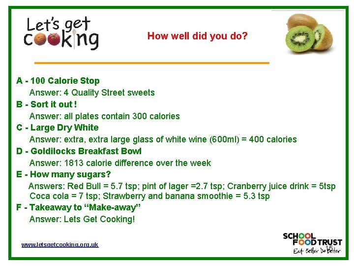 How well did you do? A - 100 Calorie Stop Answer: 4 Quality Street