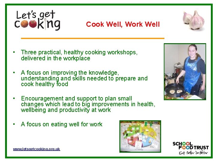 Cook Well, Work Well • Three practical, healthy cooking workshops, delivered in the workplace