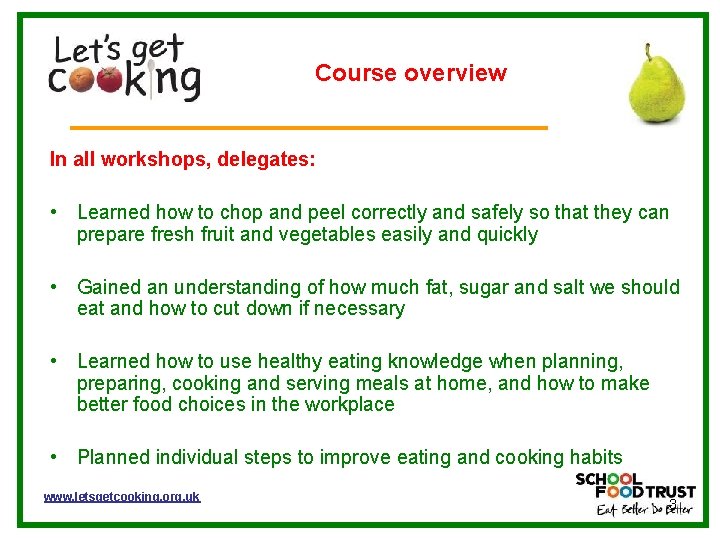 Course overview In all workshops, delegates: • Learned how to chop and peel correctly