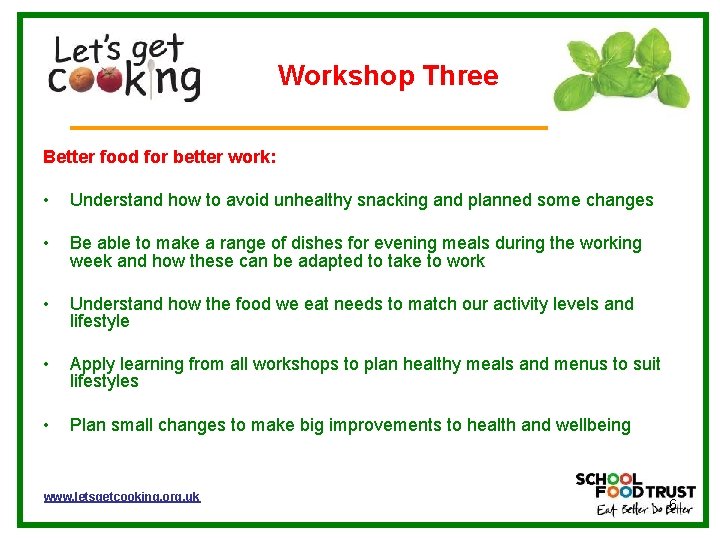 Workshop Three Better food for better work: • Understand how to avoid unhealthy snacking