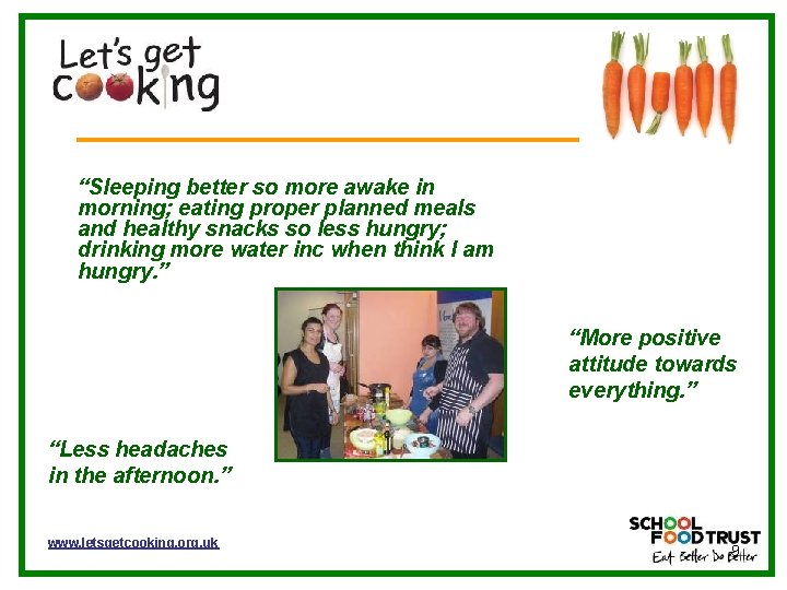 “Sleeping better so more awake in morning; eating proper planned meals and healthy snacks