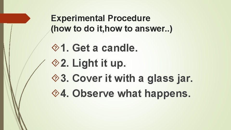 Experimental Procedure (how to do it, how to answer. . ) 1. Get a