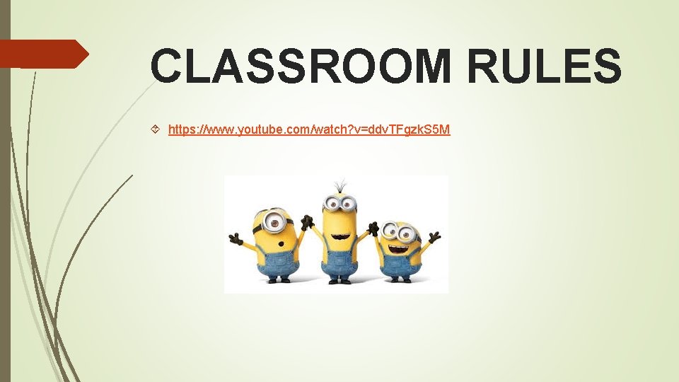 CLASSROOM RULES https: //www. youtube. com/watch? v=ddv. TFgzk. S 5 M 