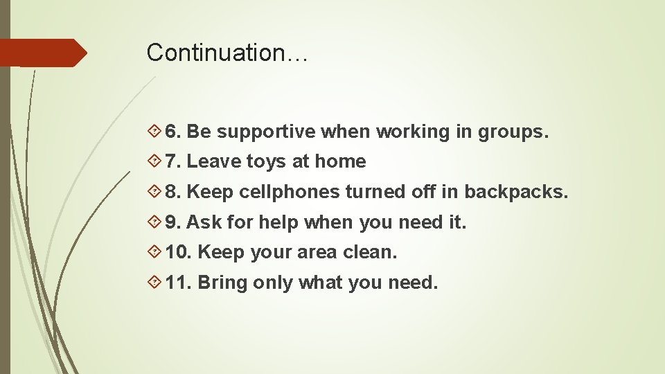Continuation… 6. Be supportive when working in groups. 7. Leave toys at home 8.