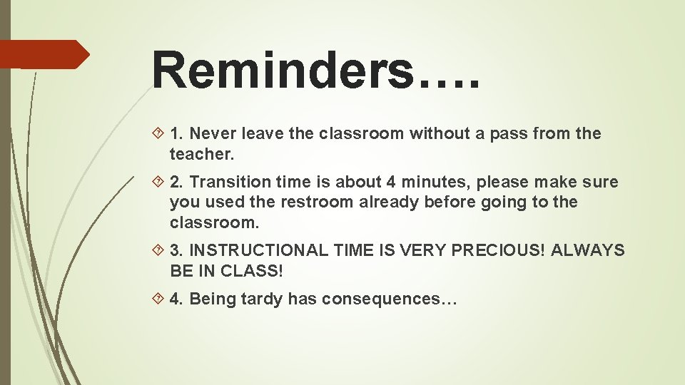 Reminders…. 1. Never leave the classroom without a pass from the teacher. 2. Transition