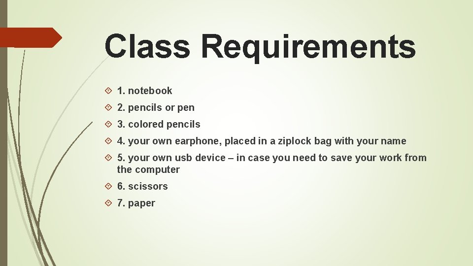 Class Requirements 1. notebook 2. pencils or pen 3. colored pencils 4. your own