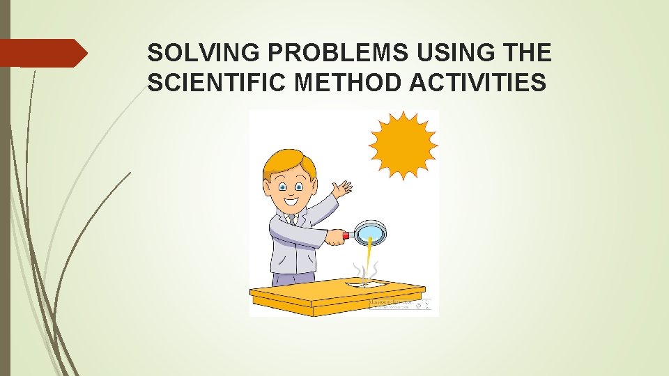 SOLVING PROBLEMS USING THE SCIENTIFIC METHOD ACTIVITIES 