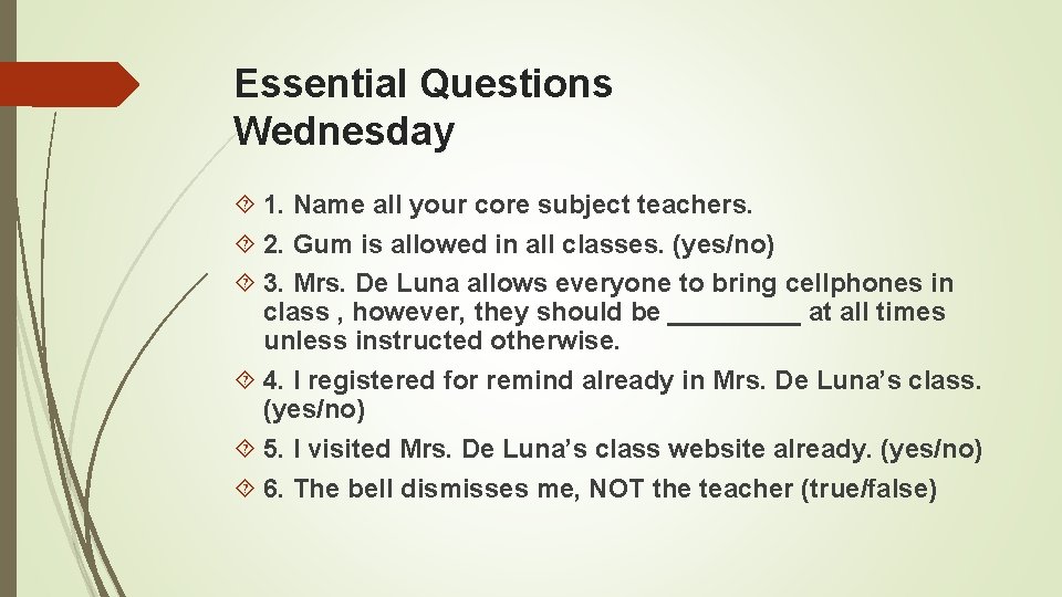 Essential Questions Wednesday 1. Name all your core subject teachers. 2. Gum is allowed