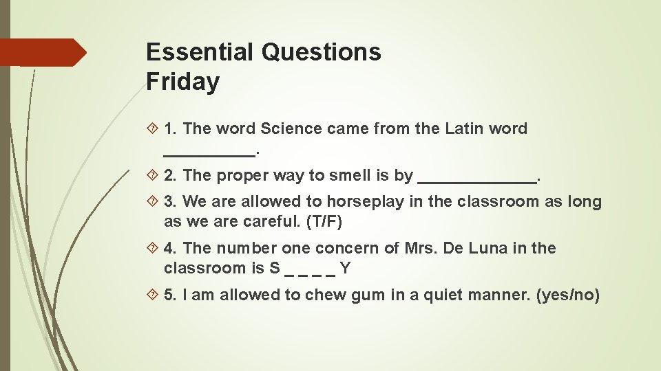 Essential Questions Friday 1. The word Science came from the Latin word _____. 2.