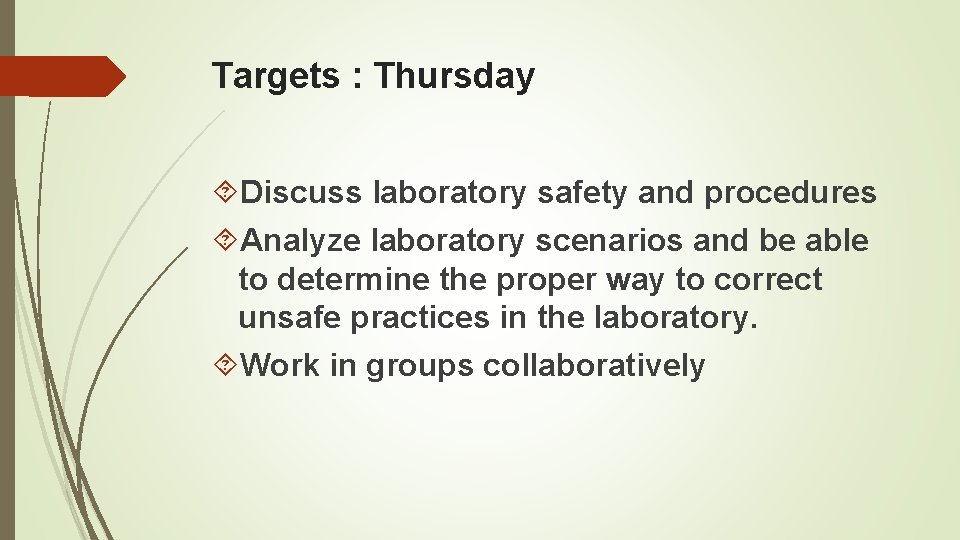 Targets : Thursday Discuss laboratory safety and procedures Analyze laboratory scenarios and be able