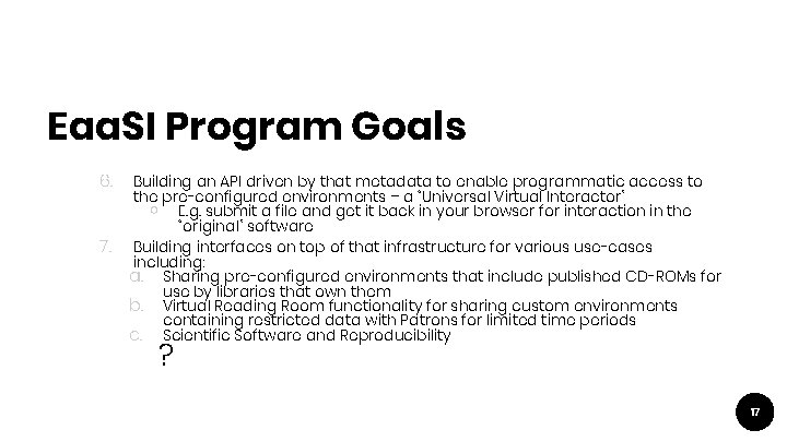 Eaa. SI Program Goals 6. 7. Building an API driven by that metadata to