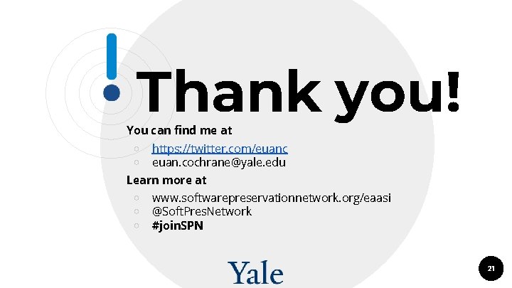 Thank you! You can find me at ￮ ￮ https: //twitter. com/euanc euan. cochrane@yale.