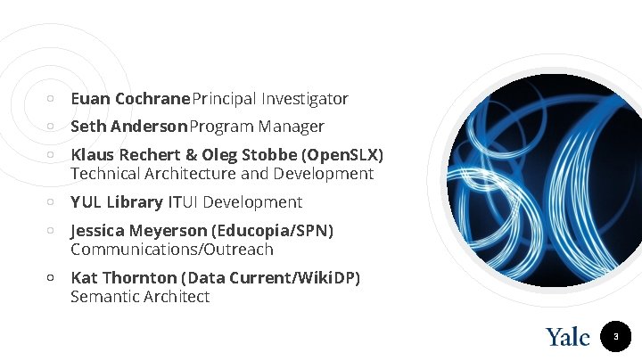 ￮ Euan Cochrane Principal Investigator ￮ Seth Anderson Program Manager ￮ Klaus Rechert &