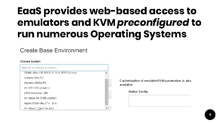 Eaa. S provides web-based access to emulators and KVM preconfigured to run numerous Operating