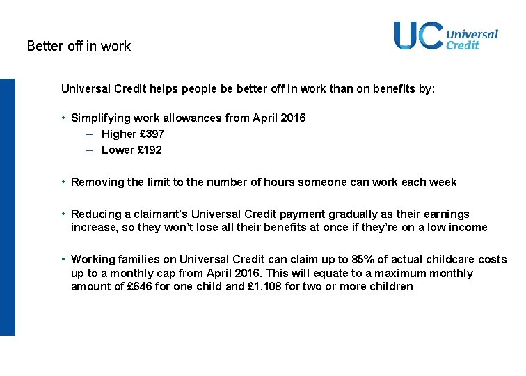 Better off in work Universal Credit helps people be better off in work than Better off in work Universal Credit helps people be better off in work than