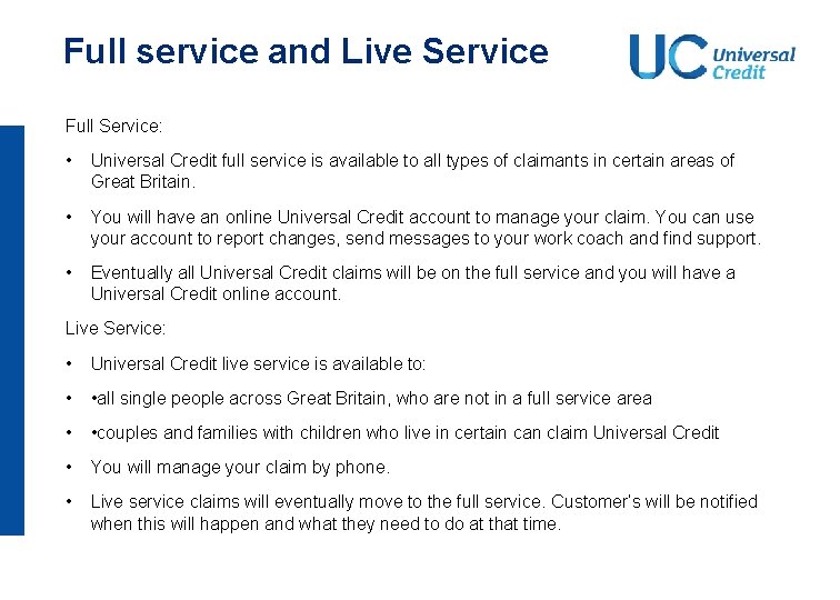 Full service and Live Service Full Service: • Universal Credit full service is available Full service and Live Service Full Service: • Universal Credit full service is available