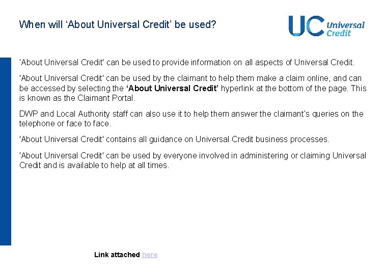 When will ‘About Universal Credit’ be used? ‘About Universal Credit' can be used to When will ‘About Universal Credit’ be used? ‘About Universal Credit' can be used to