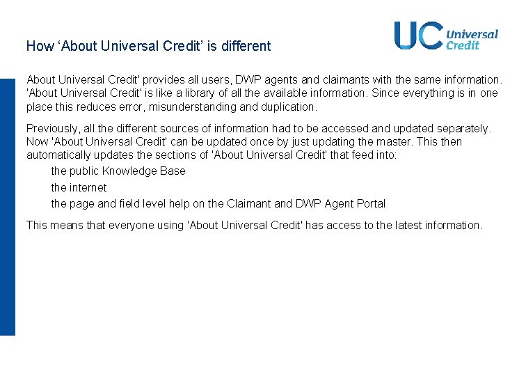 How ‘About Universal Credit’ is different About Universal Credit' provides all users, DWP agents How ‘About Universal Credit’ is different About Universal Credit' provides all users, DWP agents