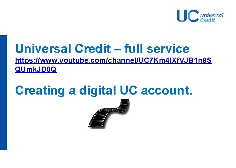 Universal Credit – full service https: //www. youtube. com/channel/UC 7 Km 4 IXf. VJB Universal Credit – full service https: //www. youtube. com/channel/UC 7 Km 4 IXf. VJB