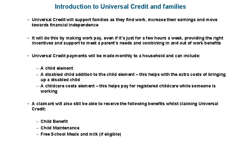 Introduction to Universal Credit and families • Universal Credit will support families as they Introduction to Universal Credit and families • Universal Credit will support families as they