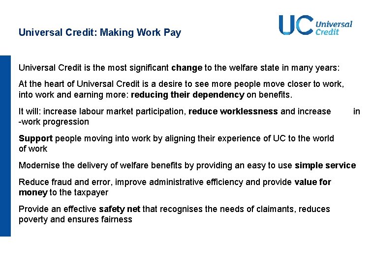Universal Credit: Making Work Pay Universal Credit is the most significant change to the Universal Credit: Making Work Pay Universal Credit is the most significant change to the
