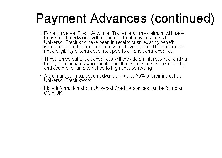 Payment Advances (continued) • For a Universal Credit Advance (Transitional) the claimant will have Payment Advances (continued) • For a Universal Credit Advance (Transitional) the claimant will have