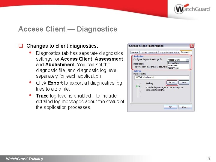 Access Client — Diagnostics q Changes to client diagnostics: • • • Diagnostics tab