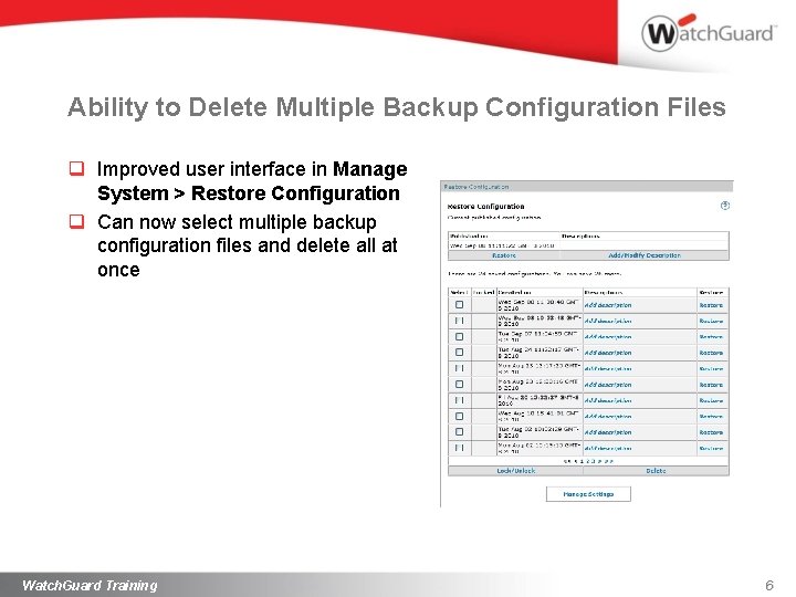 Ability to Delete Multiple Backup Configuration Files q Improved user interface in Manage System