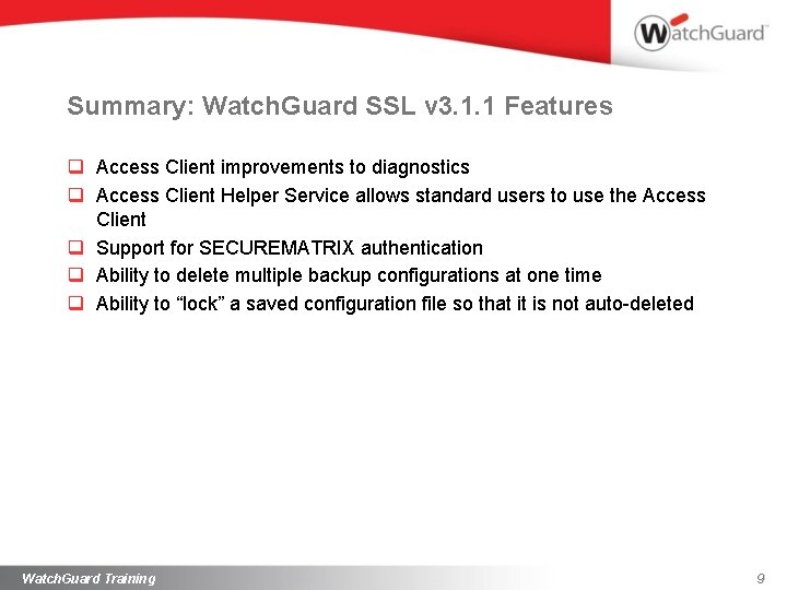 Summary: Watch. Guard SSL v 3. 1. 1 Features q Access Client improvements to