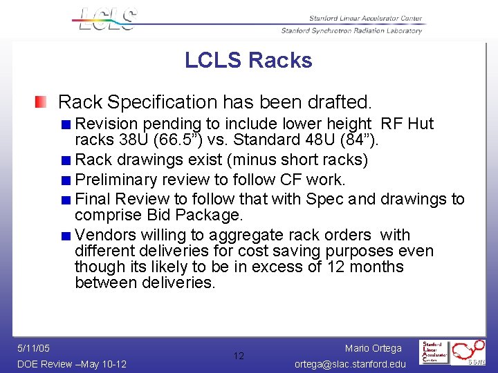LCLS Racks Rack Specification has been drafted. Revision pending to include lower height RF