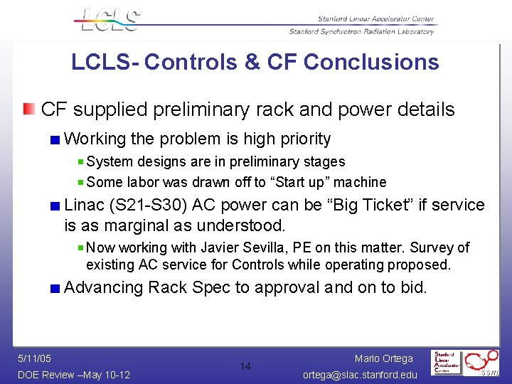 LCLS- Controls & CF Conclusions CF supplied preliminary rack and power details Working the