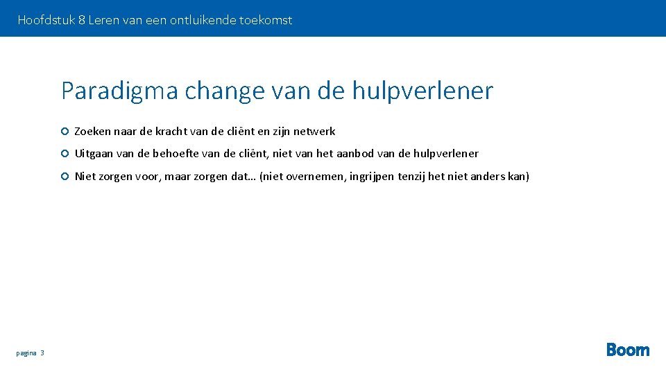 Hoofdstuk 8 Leren van een ontluikende toekomst Paradigma change van de hulpverlener pagina 3