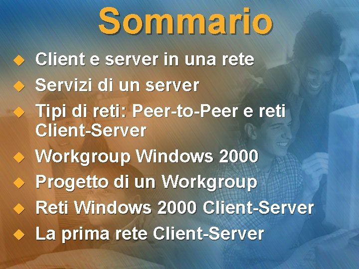 Sommario u u u u Client e server in una rete Servizi di un