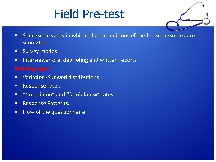 Field Pre-test Small-scale study in which all the conditions of the full scale-survey are Field Pre-test Small-scale study in which all the conditions of the full scale-survey are