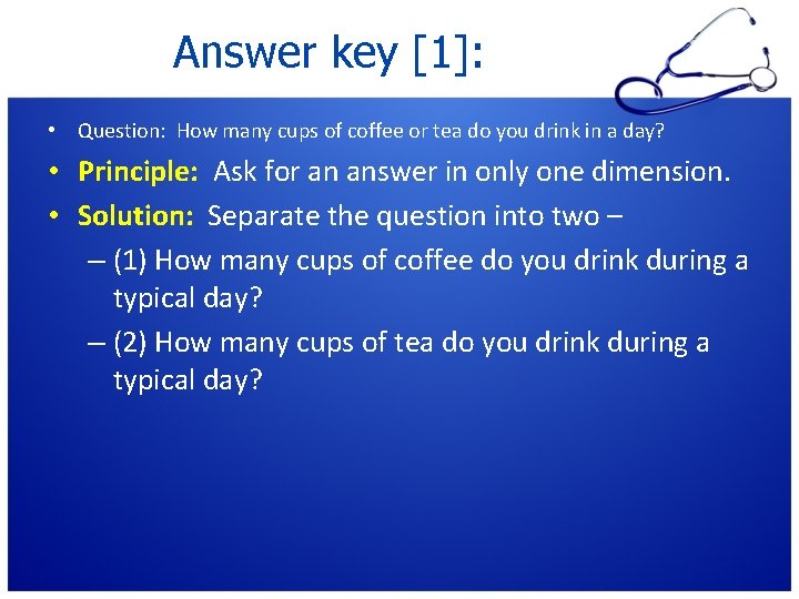 Answer key [1]: • Question: How many cups of coffee or tea do you