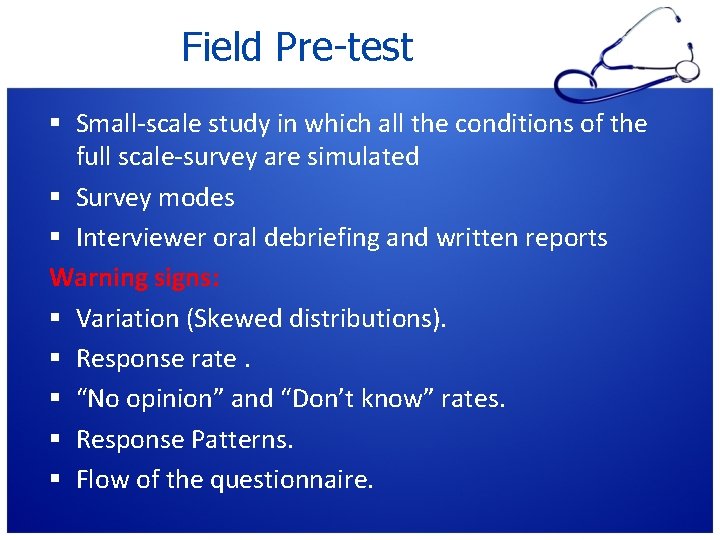 Field Pre-test Small-scale study in which all the conditions of the full scale-survey are Field Pre-test Small-scale study in which all the conditions of the full scale-survey are