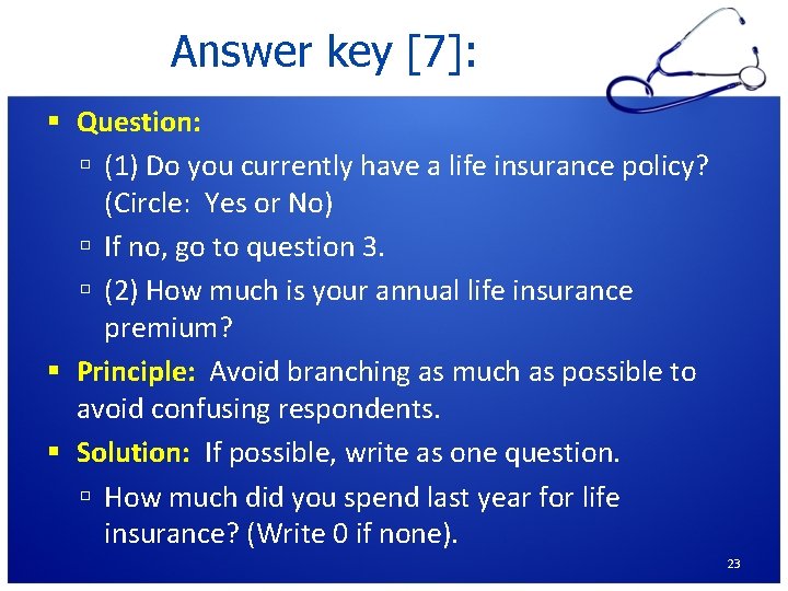 Answer key [7]: Question: (1) Do you currently have a life insurance policy? (Circle: