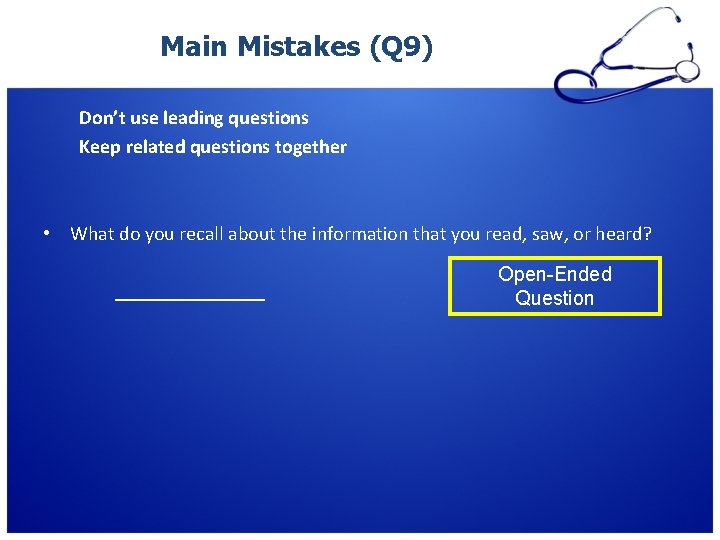 Main Mistakes (Q 9) Don’t use leading questions Keep related questions together • What Main Mistakes (Q 9) Don’t use leading questions Keep related questions together • What