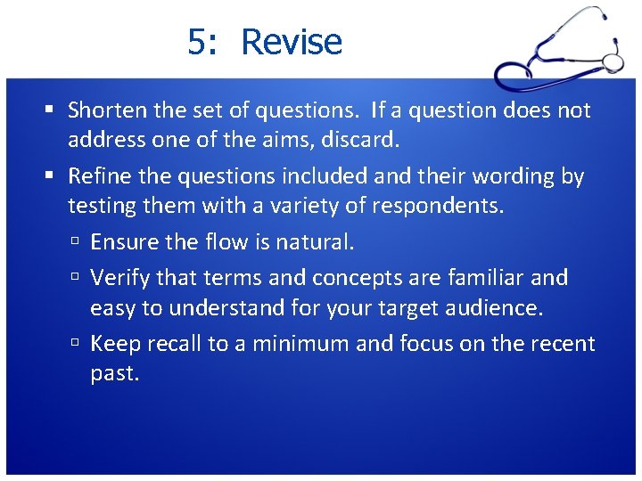 5: Revise Shorten the set of questions. If a question does not address one 5: Revise Shorten the set of questions. If a question does not address one