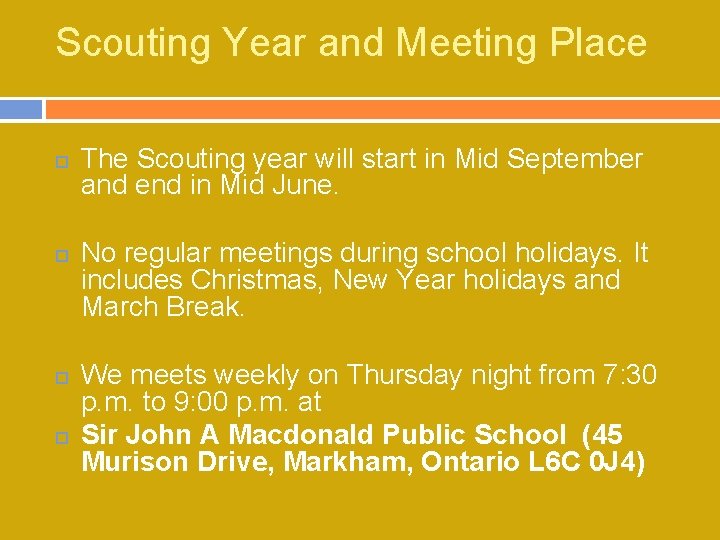 Scouting Year and Meeting Place The Scouting year will start in Mid September and