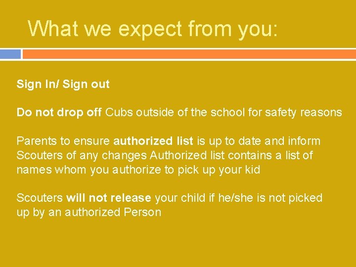 What we expect from you: Sign In/ Sign out Do not drop off Cubs