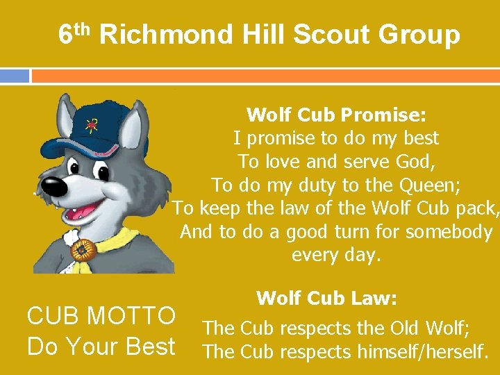 6 th Richmond Hill Scout Group Wolf Cub Promise: I promise to do my