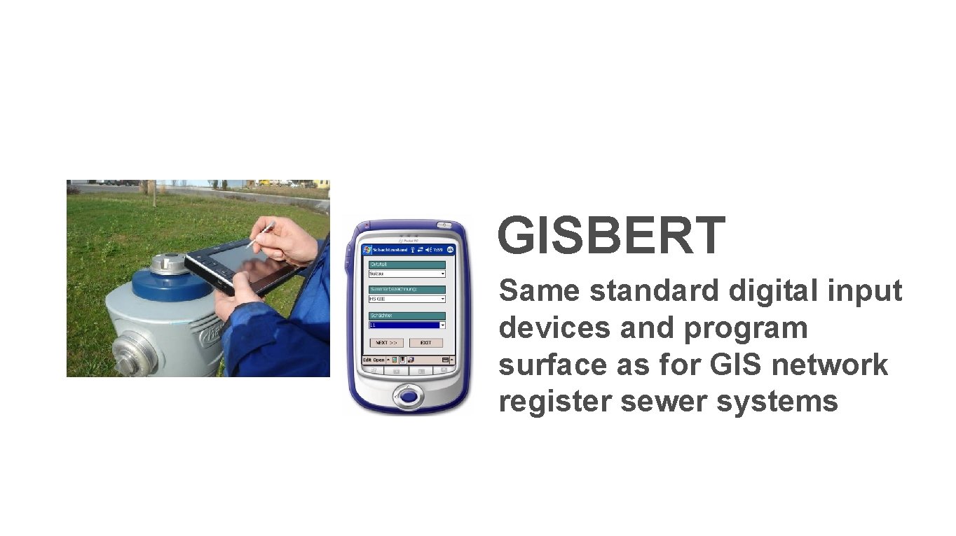 GISBERT Same standard digital input devices and program surface as for GIS network register