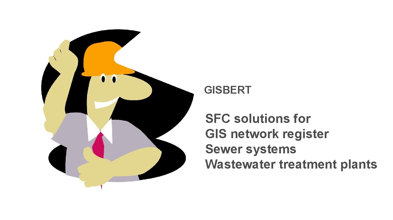 GISBERT SFC solutions for GIS network register Sewer systems Wastewater treatment plants 