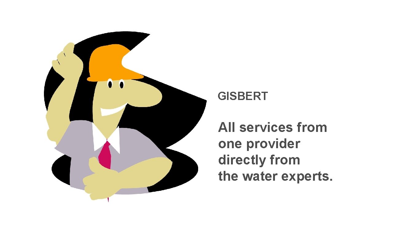 GISBERT All services from one provider directly from the water experts. 