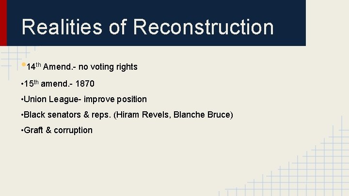 Realities of Reconstruction • 14 th Amend. - no voting rights • 15 th